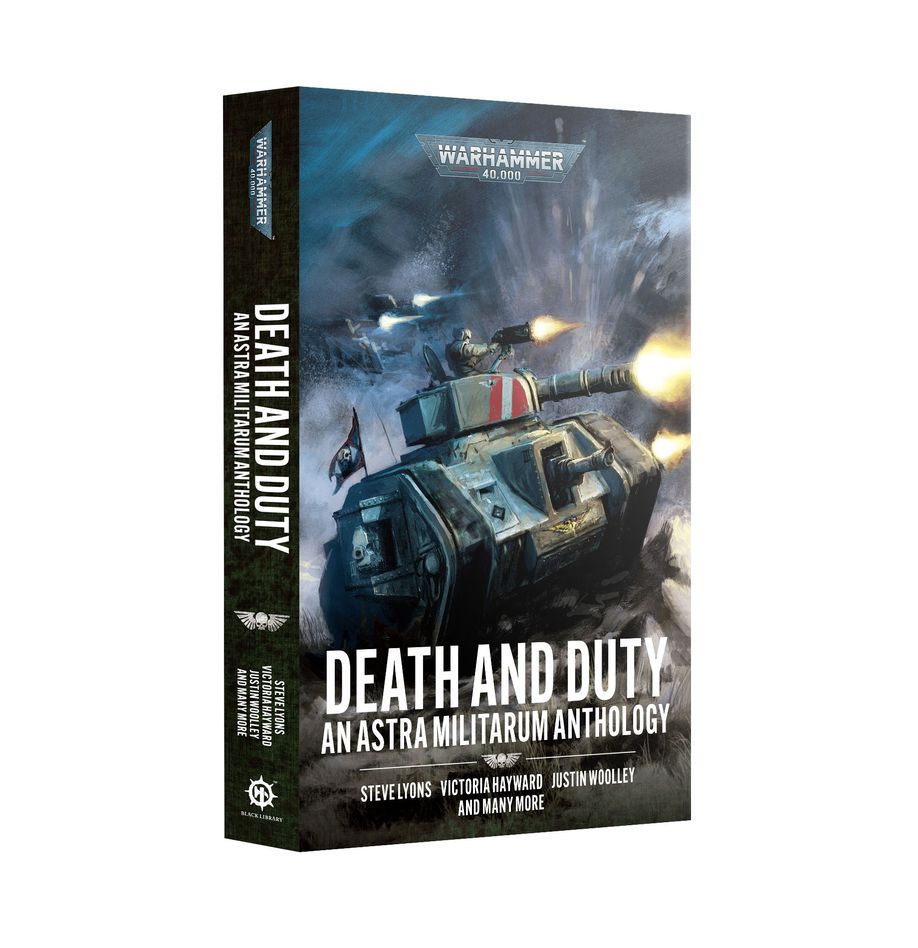 Warhammer 40K: Death and Duty - An Astra Militarum Anthology (PB)