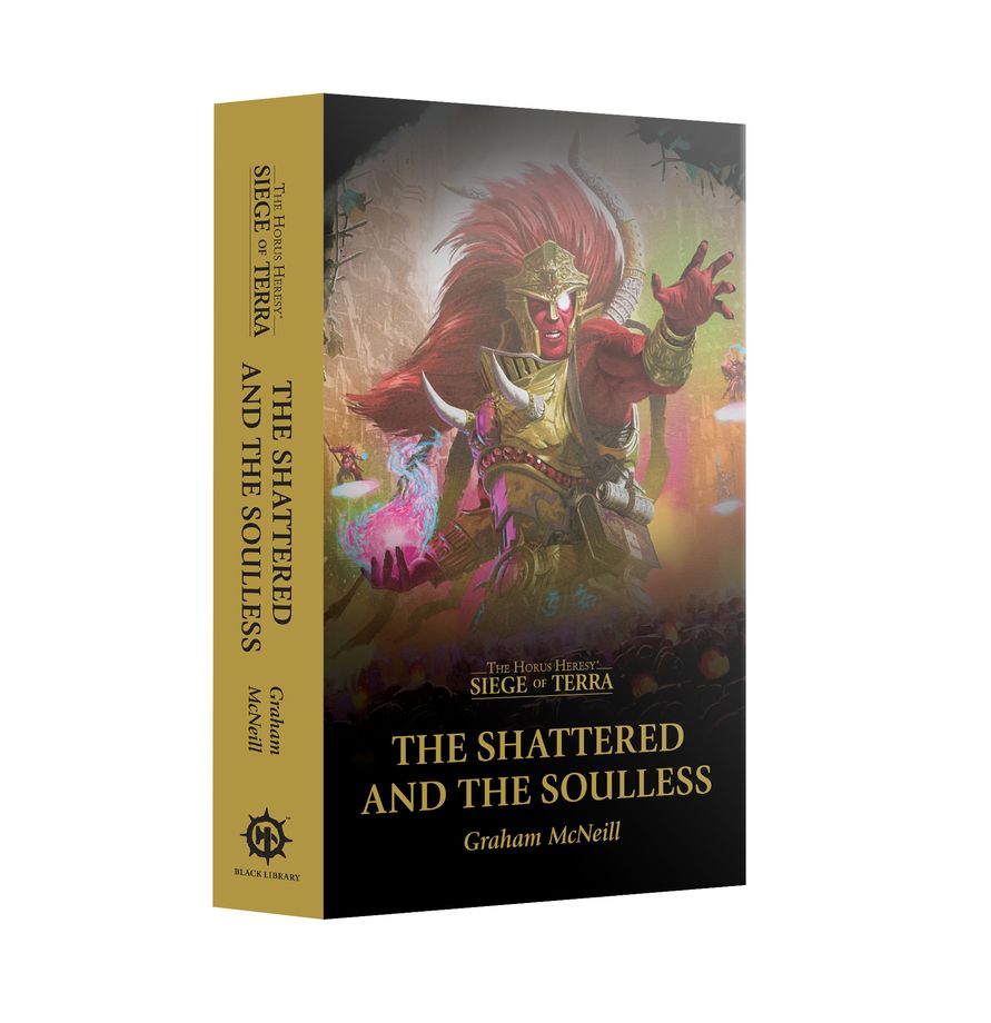 Warhammer: The Horus Heresy - Siege of Terra: The Shattered and the Soulless (PB)